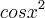 {cosx}^{2} {cosx}^{2}