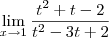 \lim_{x\rightarrow1}\frac{t^2+t-2}{t^2-3t+2}