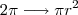 2\pi \longrightarrow \pi r^2 2\pi \longrightarrow \pi r^2