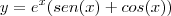 y=e^x(sen(x)+cos(x))