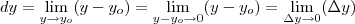 dy = \lim _{y\rightarrow y_o}(y-y_o) = \lim _{y-y_o\rightarrow 0}(y-y_o) = \lim _{\Delta y\rightarrow 0}( \Delta y)