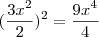 (\frac{3x^2}{2})^2 = \frac{9x^4}{4}