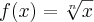 f(x)=\sqrt[n]{x}