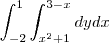 \int_{-2}^{1} \int_{{x}^{2} + 1}^{3 - x} dy dx \int_{-2}^{1} \int_{{x}^{2} + 1}^{3 - x} dy dx