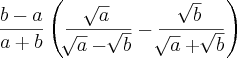 \frac{b-a}{a+b} \left(\frac{\sqrt[]{a}}{\sqrt[]{a} - \sqrt[]{b}} - \frac{\sqrt[]{b}}{\sqrt[]{a} + \sqrt[]{b}} \right)