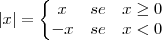 |x| =
\left\{
\begin{matrix}
x & se & x\geq0 \\
-x & se & x<0 \\
\end{matrix}
\right. |x| =
\left\{
\begin{matrix}
x & se & x\geq0 \\
-x & se & x<0 \\
\end{matrix}
\right.