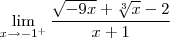 \lim_{x\to-1^+}\frac{\sqrt{-9x}+\sqrt[3]{x}-2}{x+1}