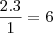 \frac{2.3}{1} = 6 \frac{2.3}{1} = 6