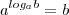 a^{log_ab}=b a^{log_ab}=b