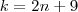 k=2n+9