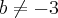 b\neq-3 b\neq-3