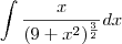 \int \frac{x}{(9+x^2)^{\frac{3}{2} } }   dx