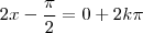 2x-\frac{\pi}{2}=0+2k\pi