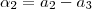 \alpha_2=a_2-a_3 \alpha_2=a_2-a_3