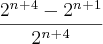 \frac{2^n^+^4-2^n^+^1}{2^n^+^4}