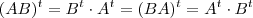 (AB)^t = B^t \cdot A^t = (BA)^t = A^t \cdot B^t (AB)^t = B^t \cdot A^t = (BA)^t = A^t \cdot B^t