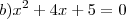 b) x^2 + 4x + 5=0 b) x^2 + 4x + 5=0