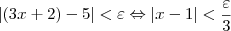 |(3x+2)-5|<\varepsilon \Leftrightarrow |x-1|<\frac{\varepsilon }{3} |(3x+2)-5|<\varepsilon \Leftrightarrow |x-1|<\frac{\varepsilon }{3}