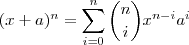 (x+a)^n = \sum_{i=0}^n {n \choose i} x^{n-i}a^i