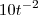 10t^{-2} 10t^{-2}