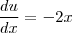 \frac{du}{dx}=-2x