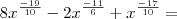 8x^\frac{- 19}{10} - 2x^\frac{- 11}{6} + x^\frac{- 17}{10} =