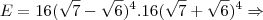 E=16(\sqrt7-\sqrt6)^4.16(\sqrt7+\sqrt6)^4 \Rightarrow