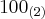 {100}_{(2)}