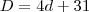 D = 4d + 31