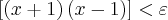 \left[\left(x+1 \right)\left(x-1 \right) \right]<\varepsilon