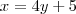 x = 4y +5