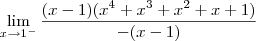 \lim_{x \to 1^-} \frac{(x-1)(x^4 +x^3 +x^2 +x +1)}{-(x-1)}