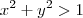 x^2+y^2>1