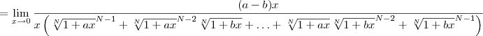 = \lim_{x\to 0} \dfrac{(a-b)x}{x\left(\sqrt[N]{1 + ax}^{N-1} + \sqrt[N]{1 + ax}^{N-2}\sqrt[N]{1 + bx}  + \ldots + \sqrt[N]{1 + ax}\sqrt[N]{1 + bx}^{N-2} + \sqrt[N]{1 + bx}^{N-1}\right)}