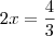 2x=\frac{4}{3}