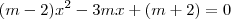 (m-2)x^2-3mx+(m+2)=0
