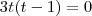 3t(t-1)=0 3t(t-1)=0