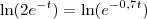 \ln(2{e}^{-t})=\ln({e}^{-0,7t}) \ln(2{e}^{-t})=\ln({e}^{-0,7t})
