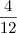\frac{4}{12}