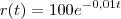 r(t)=100e^{-0,01t}