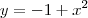 y=  -1 + x^2