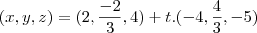 (x,y,z)=(2,\frac{-2}{3},4)+t.(-4,\frac{4}{3},-5)