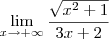 \lim_{x\rightarrow +\infty}\frac{\sqrt{x^2+1}}{3x+2}