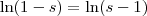\ln(1-s) = \ln(s-1) \ln(1-s) = \ln(s-1)