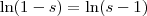 \ln(1-s) = \ln(s-1)