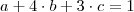 a + 4\cdot b + 3 \cdot c = 1 a + 4\cdot b + 3 \cdot c = 1