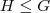 H \leq G