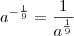 a^{-\frac19}=\frac{1}{a^{\frac19}}
