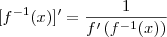 [f^{-1}(x)]^\prime = \frac{1}{f^\prime\left(f^{-1}(x)\right)}