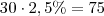 30\cdot 2,5\%=75%=,075